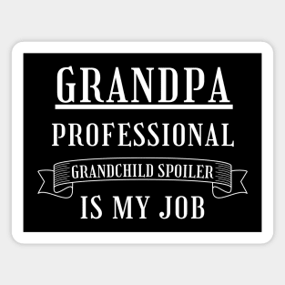 Grandpa Professional Child Spoiler Is My Job. Funny Grandpa Fathers Day Design. Magnet